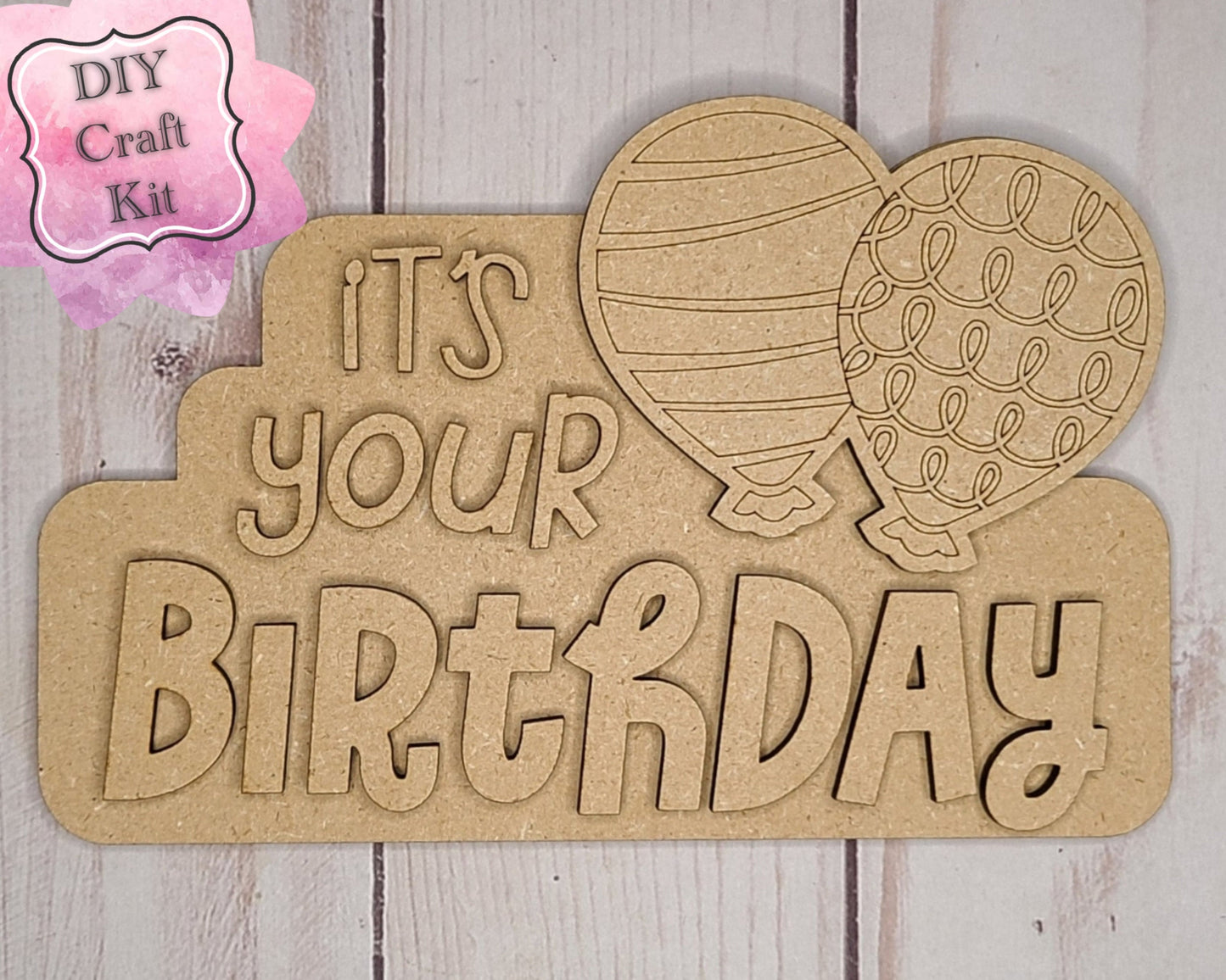 Its Your Birthday Kit Birthday Decor Kit DIY Paint kit #2665 - Multiple Sizes Available - Unfinished Wood Cutout Shapes