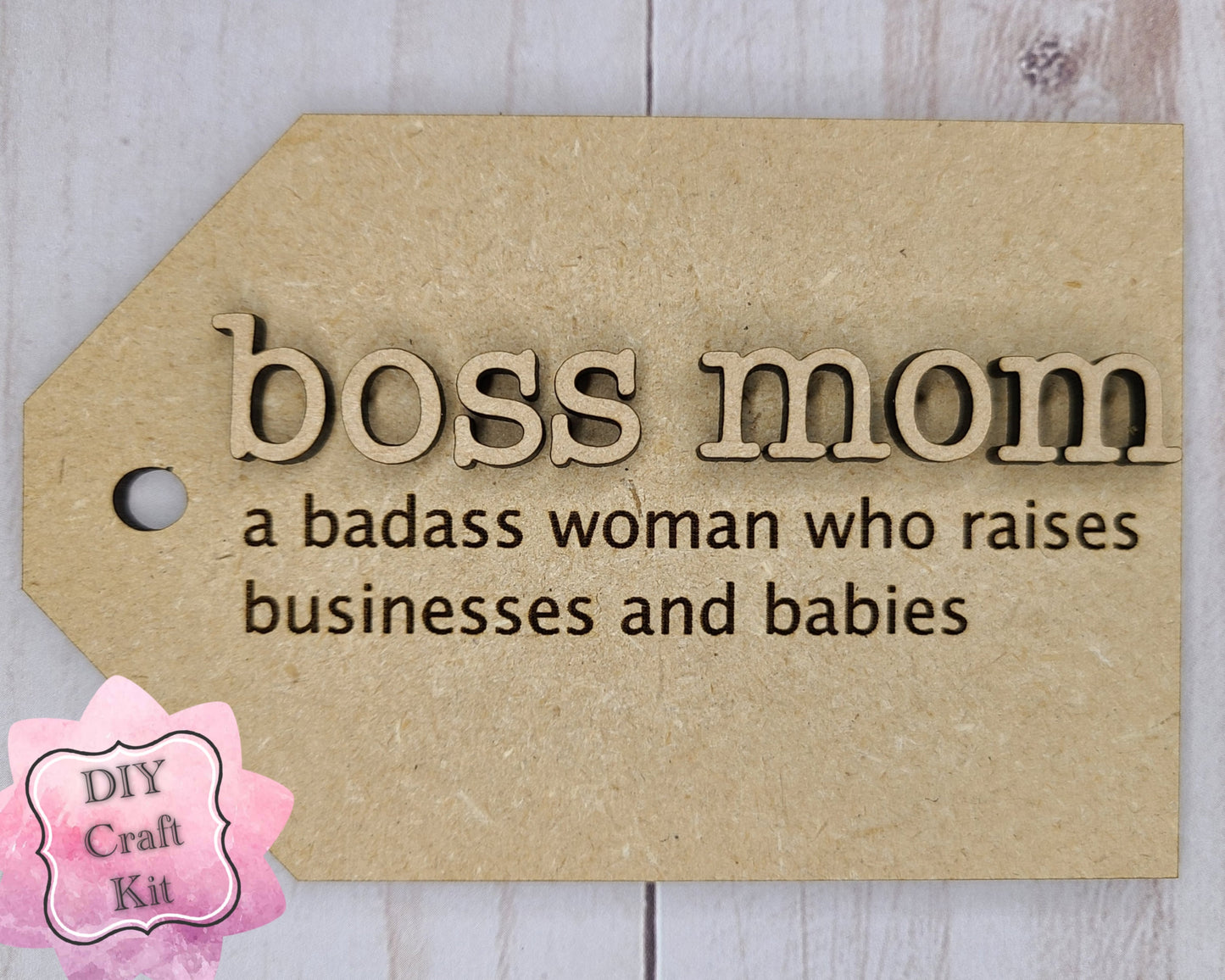 Boss Mom Tag Mother's Day DIY Craft Kit #2780 - Multiple Sizes Available - Unfinished Wood Cutout Shapes