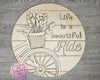 Life is a Beautiful Ride | Spring Welcome Sign | Springtime | DIY Craft Kits | Spring Crafts |  Paint Party Supplies | #4032 Wood Cutouts Wood Shapes
