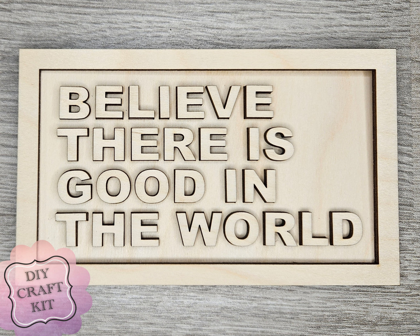Believe there is good in the world sign | #3894