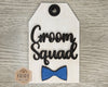 Groom Squad Tag | Wedding Tag | Wedding Decorations | Special Day | DIY Craft Kits | Paint Party Supplies | Gift Tag | #4021