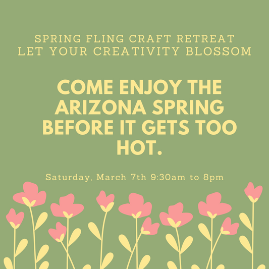 Spring Fling Craft Retreat - Arizona