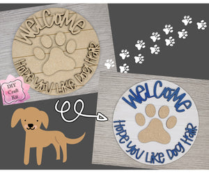 Welcome Hope you like dog hair Kit DIY Paint kit #3009 - Multiple Sizes Available - Unfinished Wood Cutout Shapes