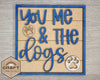 You Me and Dog | Dog Sign | Pets | Crafts | DIY Craft Kits | Paint Party Supplies | #3007