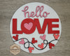 Hello Love Sign | Valentine's Day Crafts | DIY Craft Kit | Paint Party Supplies | Valentine Décor | #3494 - Multiple Sizes Available - Unfinished Wood Cutout Shapes