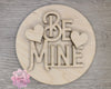 Be Mine Round Valentine Craft Kit Valentine DIY Crafts Paint Kit  #3616 Multiple Sizes Available - Unfinished Wood Cutout Shapes