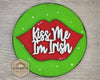 Kiss Me I'm Irish St. Patrick's Day Lucky DIY Craft Kit Paint Party Kit #3665 Multiple Sizes Available - Unfinished Wood Cutout Shapes