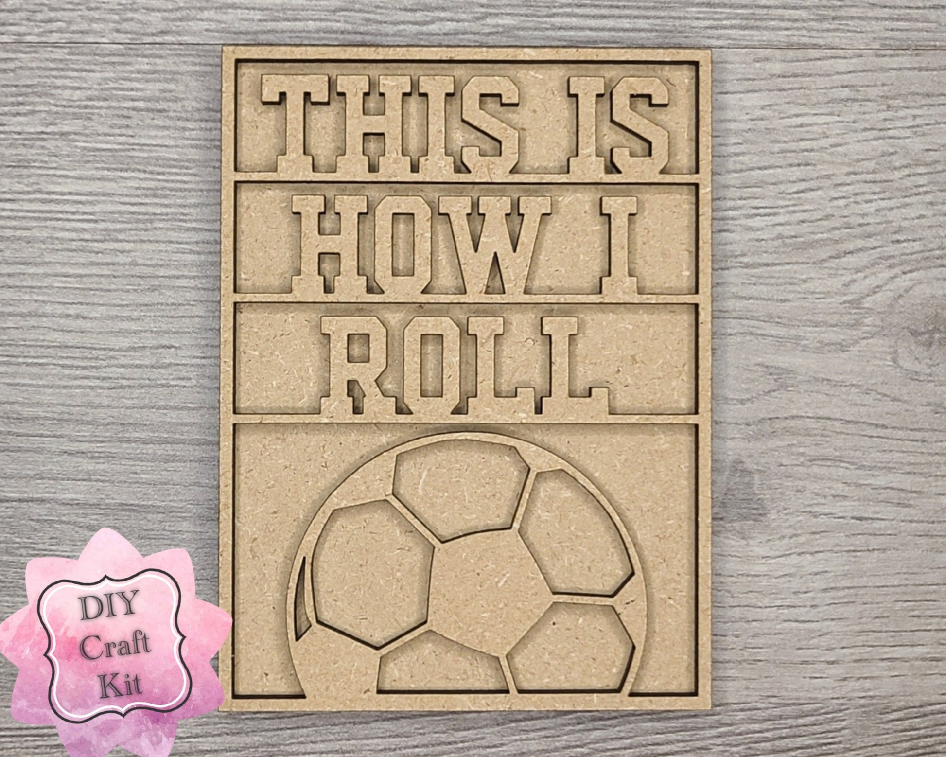 This is How I roll Sport Soccer Decor DIY Paint kit #2931 - Multiple Sizes Available - Unfinished Wood Cutout Shapes